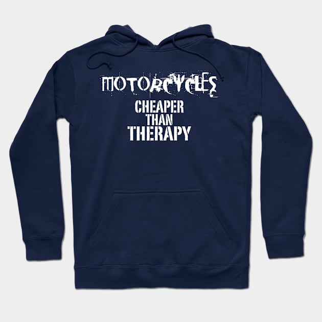 Motorcycles, Cheaper Than Therapy Hoodie by veerkun